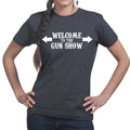 Welcome to the Gun Show Ladies T-shirt