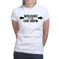 Welcome to the Gun Show Ladies T-shirt
