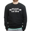 Welcome to the Gun Show Mens Sweatshirt