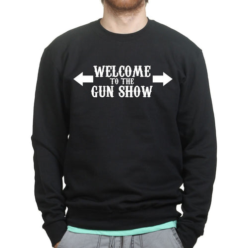 Welcome to the Gun Show Mens Sweatshirt