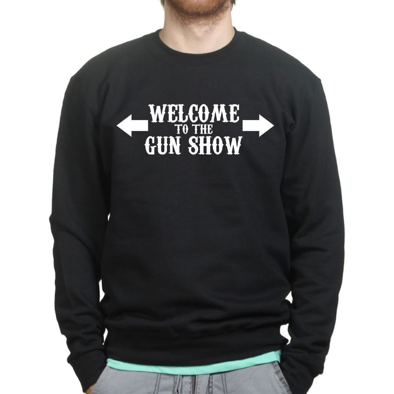 Welcome to the Gun Show Mens Sweatshirt