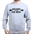 Welcome to the Gun Show Mens Sweatshirt