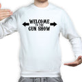 Welcome to the Gun Show Mens Sweatshirt
