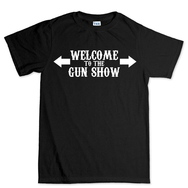 Welcome to the Gun Show Mens T-shirt