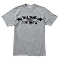Welcome to the Gun Show Mens T-shirt