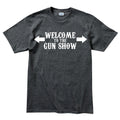 Welcome to the Gun Show Mens T-shirt
