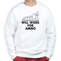 Will Work For Ammo Sweatshirt