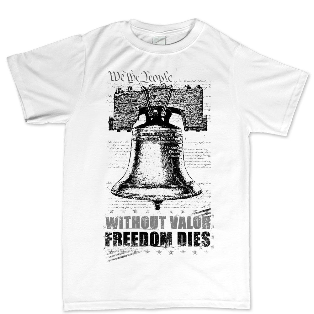 Men's Without Valor Freedom Dies T-shirt