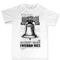 Men's Without Valor Freedom Dies T-shirt