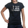 TYM You Ain't My Real Dad Ladies T-shirt