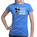 TYM You Ain't My Real Dad Ladies T-shirt