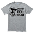 TYM You Ain't My Real Dad T-shirt