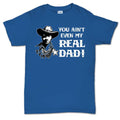 TYM You Ain't My Real Dad T-shirt
