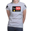 You Suck Ladies T-shirt