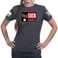 You Suck Ladies T-shirt