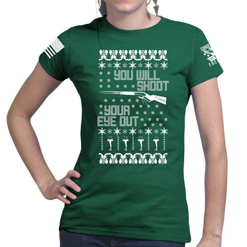 You'll Shoot Your Eye Out Ladies T-shirt